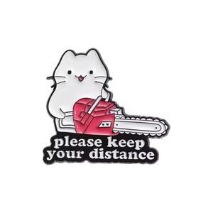 "please keep your distance" kitty cat chainsaw enamel pin NEW kitten